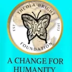 Logotipo de Theola Bright Foundation con un diseño de mariposa en el centro y el texto "T.C. Bright". Un borde circular dice "EST 2023" alrededor de un mapa de África. El texto debajo dice "Un cambio para la humanidad" sobre un fondo verde azulado.