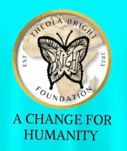 The logo of Theola Bright Foundation features a butterfly design on a globe, with "Est 2023" and "A Change for Humanity" written below. The background is a light blue color.