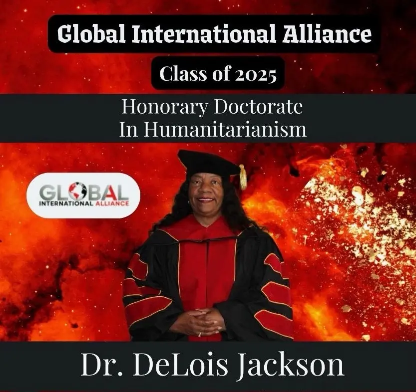 Dr. DeLois Jackson, wearing academic regalia, stands before a fiery red background. Text reads: "Global International Alliance, a national organization, Class of 2025, Honorary Doctorate in Humanitarianism, Dr. DeLois Jackson.