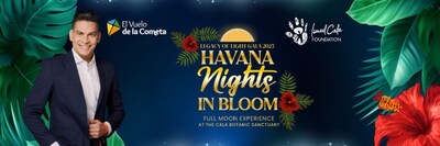 A man in a dark suit stands smiling on the left. Text reads: “HAVANA Nights IN BLOOM - Full Moon Experience at the Casa Botanic Sanctuary.” Leaves and red flowers decorate the border. Logos, including Ismael Cala Foundation, are at the top left and right.