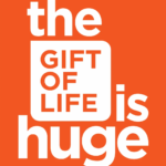 White text on an orange background reads: "the GIFT OF LIFE is huge," with "GIFT OF LIFE" inside a white square.