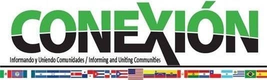 The word "CONEXIÓN" in bold green and black letters, with text below reading "Informando y Uniendo Comunidades / Informing and Uniting Communities," above a row of Latin American country flags.